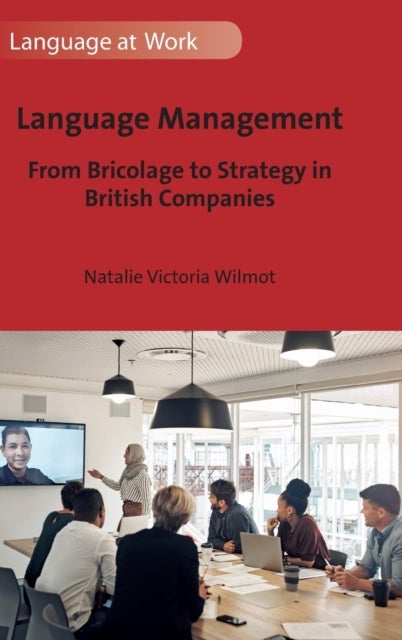 Language Management - From Bricolage to Strategy in British Companies