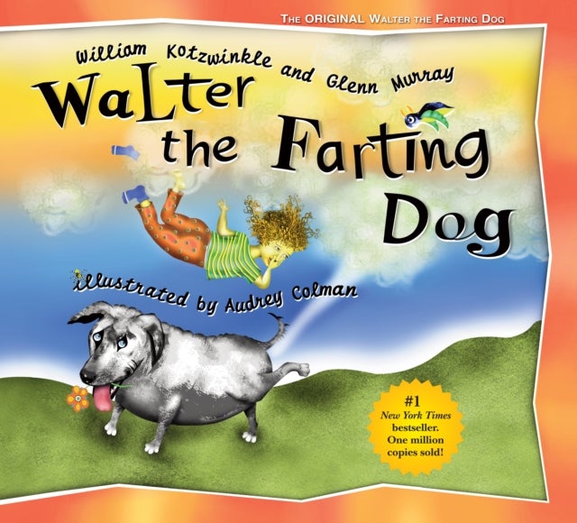 Walter the Farting Dog - A Triumphant Toot and Timeless Tale That's Touched Hearts for Decades--A laugh- out-loud funny picture book