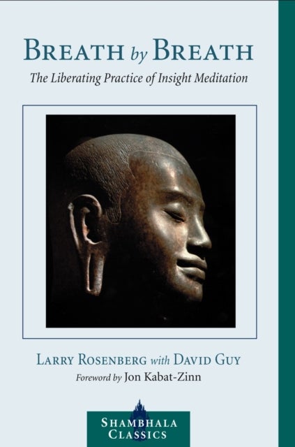 Breath by Breath - The Liberating Practice of Insight Meditation