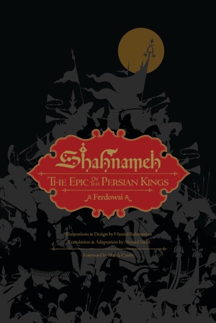 Shahnameh - The Epic of the Persian Kings [Illustrated Slipcase Edition]