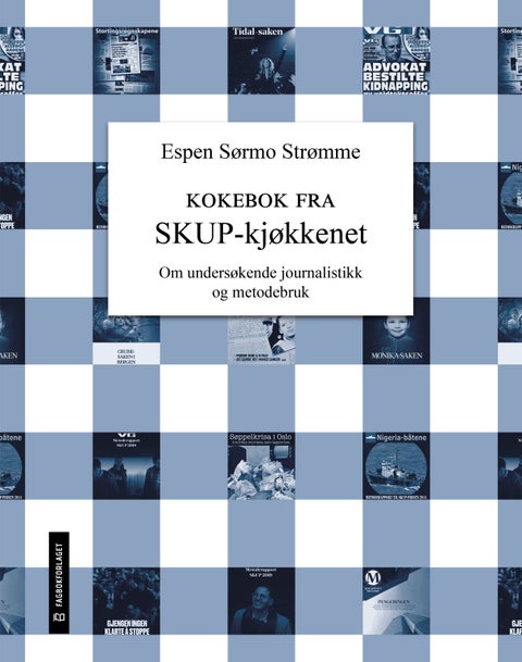 Kokebok fra SKUP-kjøkkenet - om undersøkende journalistikk og metodebruk