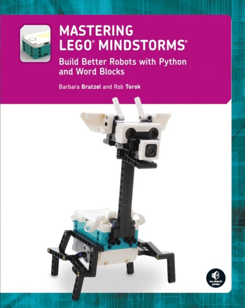 Mastering LEGO (R) MINDSTORMS - Build Better Robots with Python and Word Blocks