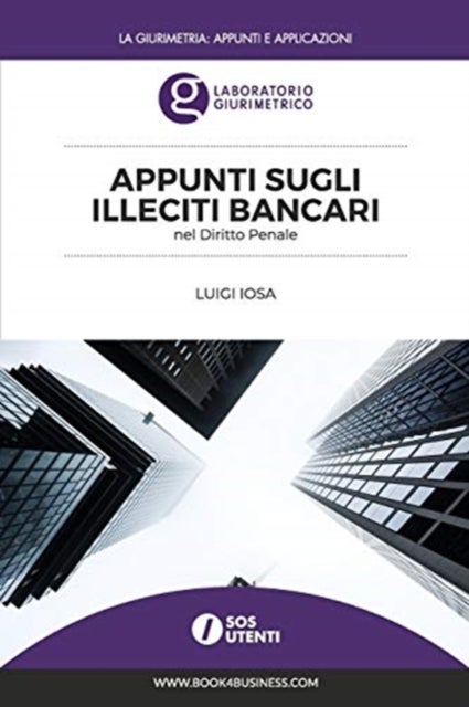 Appunti sugli illeciti bancari nel Diritto Penale - Laboratorio Giurimetrico SoS Utenti