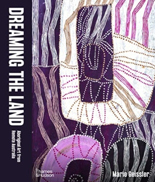Dreaming the Land - Aboriginal Art from Remote Australia
