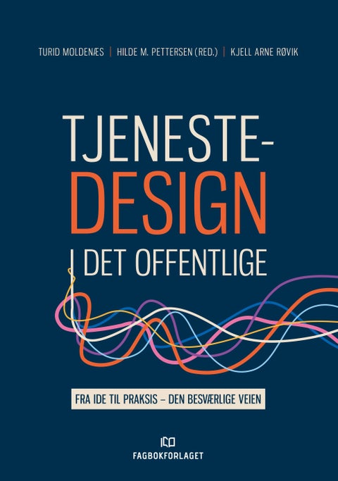 Tjenestedesign i det offentlige - fra ide til praksis - den besværlige veien