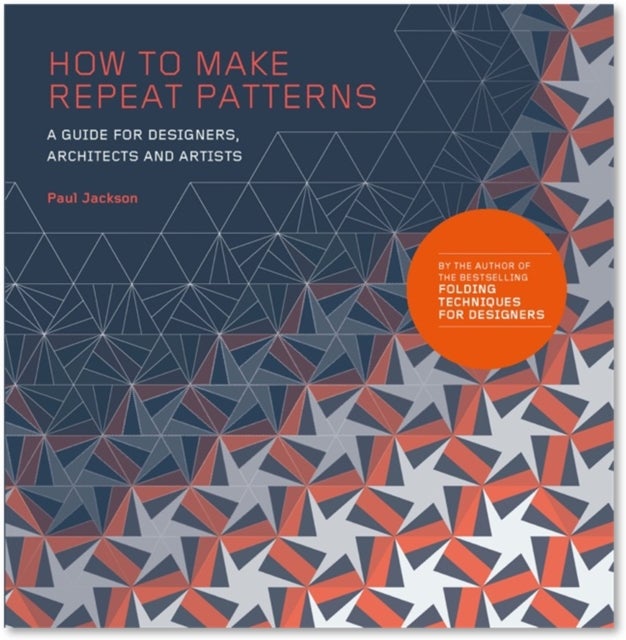How to Make Repeat Patterns - A Guide for Designers, Architects and Artists