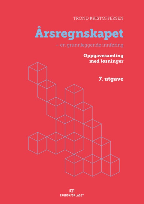 Årsregnskapet - en grunnleggende innføring : oppgavesamling med løsninger
