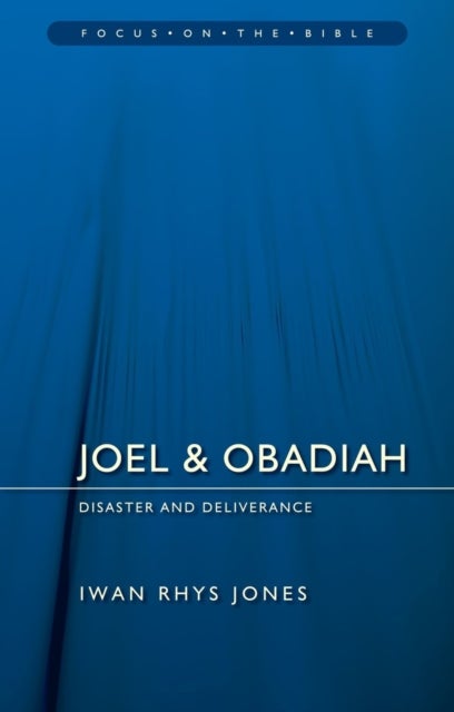 Joel & Obadiah: Disaster And Deliverance - Disaster And Deliverance