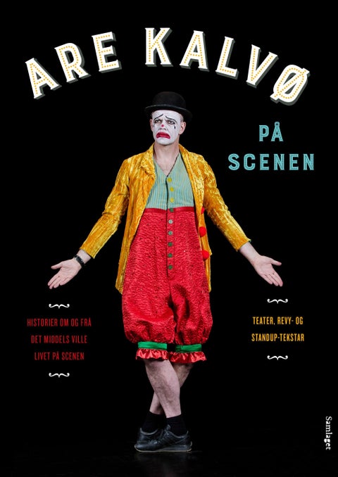 Are Kalvø på scenen - teater-, revy- og standup-tekstar : historier om og frå det middels ville livet på scenen