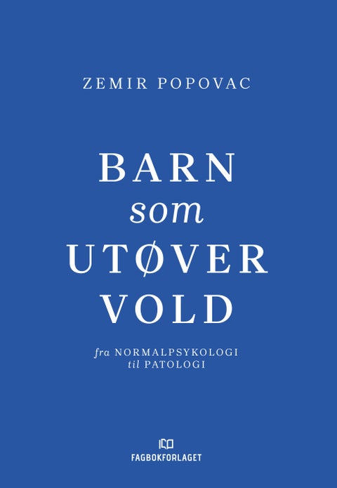 Barn som utøver vold - fra normalpsykologi til patologi