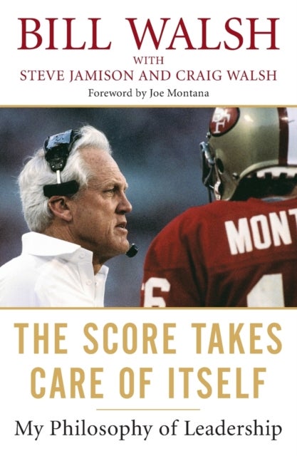 Score Takes Care Of Itself - My Philosophy of Leadership