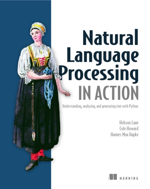 Natural Language Processing in Action - Understanding, analyzing, and generating text with Python