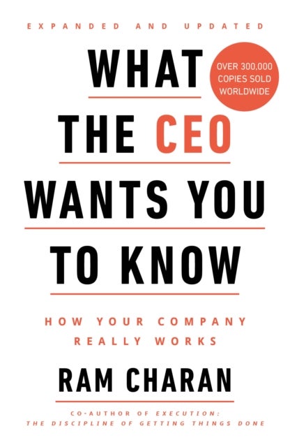 What the CEO Wants You to Know - How Your Company Really Works