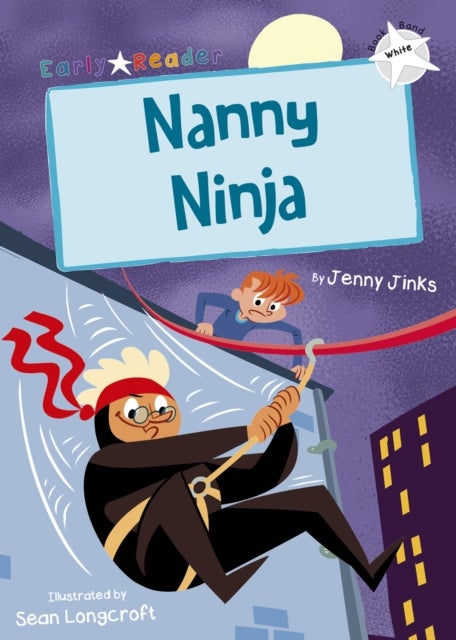 Nanny Ninja (White Early Reader) - (White Early Reader)