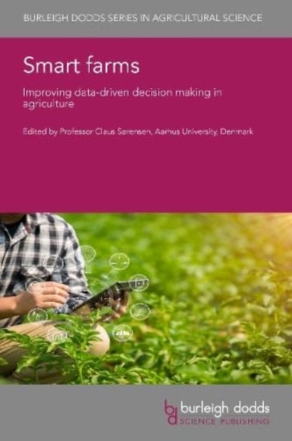 Smart Farms - Improving Data-Driven Decision Making in Agriculture