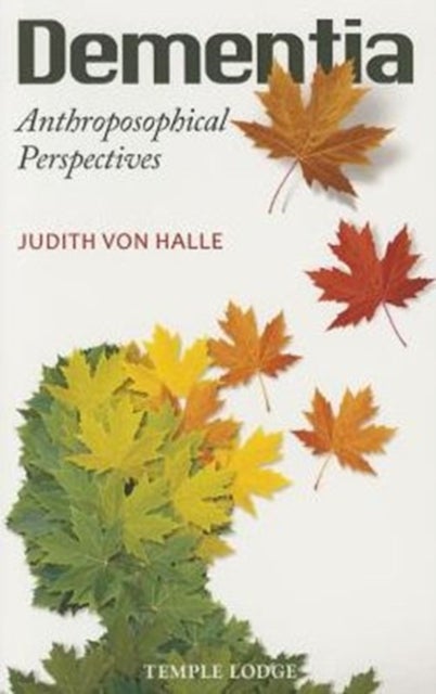 Dementia - Anthroposophical Perspectives