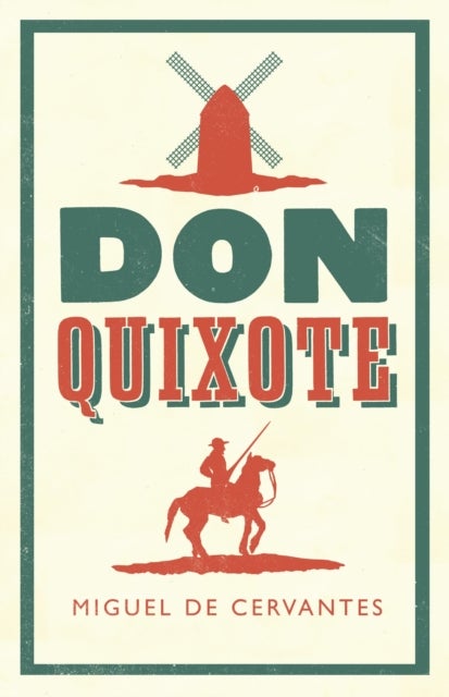 Don Quixote - Fully Annotated Edition with Extra material for Students