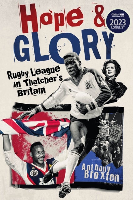 Hope and Glory - Rugby League in Thatcher's Britain