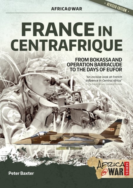 France in Centrafrique - From Bokassa and Operation Barracude to the Days of EUFOR