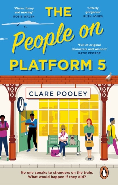 The People on Platform 5 - A feel-good and uplifting read with unforgettable characters from the bestselling author of The Authenticity Project
