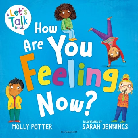 How Are You Feeling Now? - A Let’s Talk picture book to help young children understand their emotions