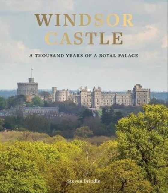 Windsor Castle - A Thousand Years of A Royal Palace