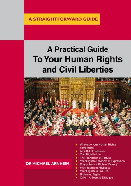 A Practical Guide to Your Human Rights and Civil Liberties - A Straightforward Guide