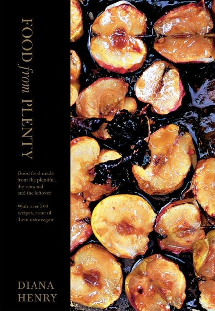 Food From Plenty - Good food made from the plentiful, the seasonal and the leftover. With over 300 recipes, none of them extravagant
