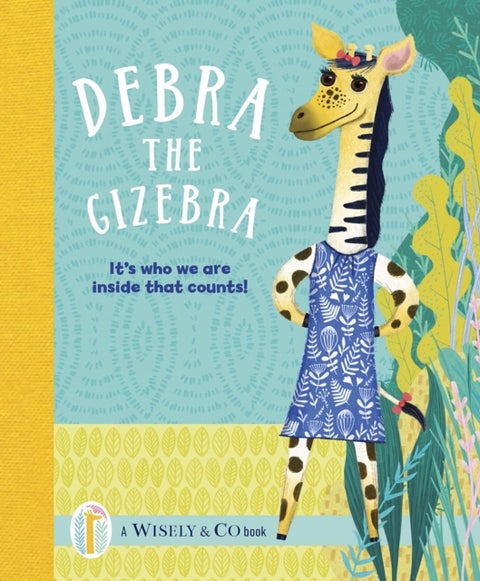 Debra the Gizebra - It's who we are inside that counts!