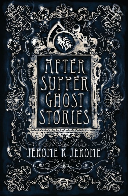 After-Supper Ghost Stories - Annotated Edition