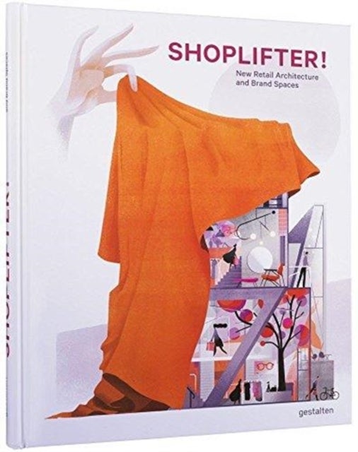 Shoplifter! - New Retail Architecture and Brand Spaces