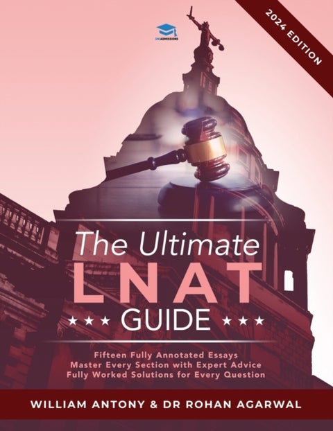 The Ultimate LNAT Guide - Over 400 practice questions with fully worked solutions, Time Saving Techniques, Score Boosting Strategies, Annotated Essays. 2022 Edition guide to the National Admissions Test for Law (LNAT).