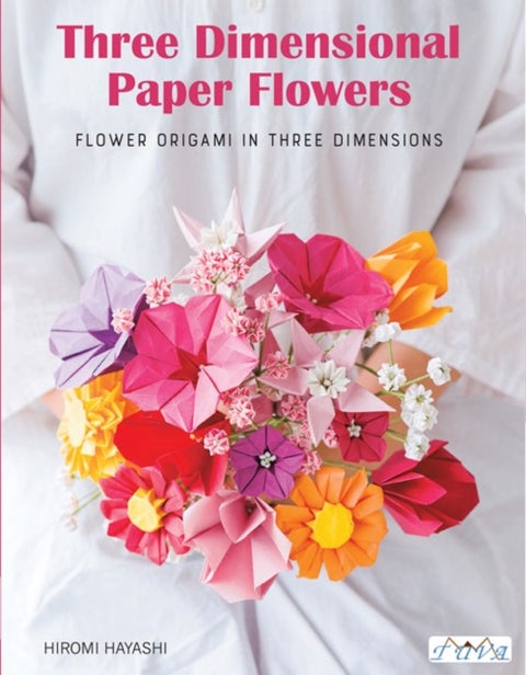 Have Fun with Origami 3D Flowers - Origami of Beautiful Flowers to Bring a Touch of Colour to Everyday Living