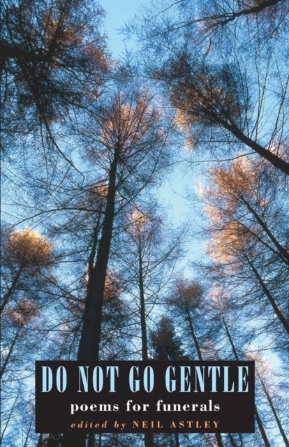 Do Not Go Gentle - poems for funerals