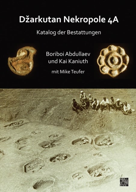 Dzarkutan Nekropole 4a - Katalog Der Bestattungen