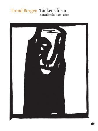 Tankens form - kunstkritikk 1979-2008