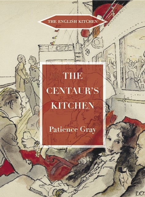 The Centaur's Kitchen - A Book of French, Italian, Greek and Catalan Dishes for Ships' Cooks on the Blue Funnel Line