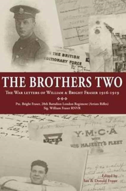 The Brothers Two - The War Letters of William & Bright Fraser 1916 - 1919