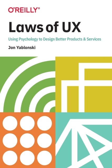 Laws of UX - Using Psychology to Design Better Products & Services