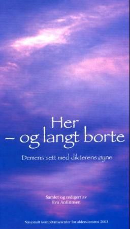 Her - og langt borte - demens sett med dikterens øyne