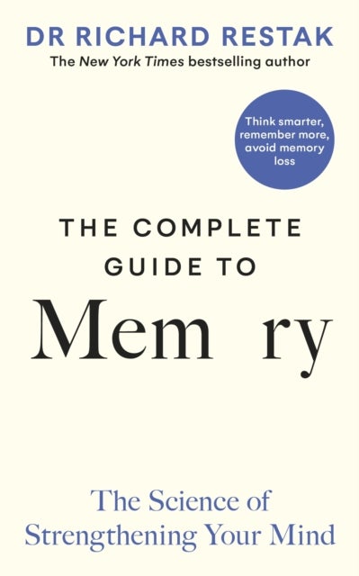 The Complete Guide to Memory - The Science of Strengthening Your Mind