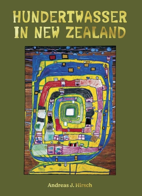Hundertwasser in New Zealand - The Art of Creating Paradise