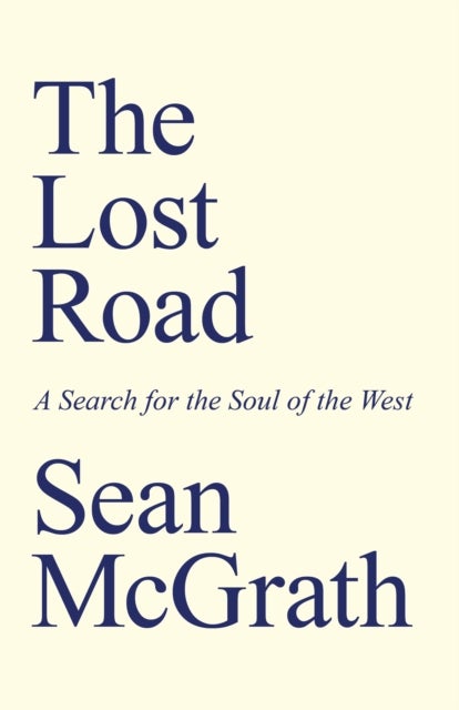 The Lost Road - A Search for the Soul of the West