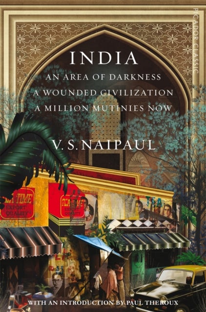 India - An Area Of Darkness, A Wounded Civilization & A Million Mutinies Now