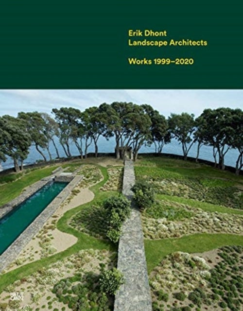 Erik Dhont - Landscape Architects. Works 1999–2020