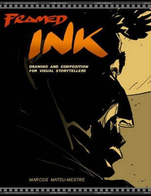 Framed Ink - Drawing and Composition for Visual Storytellers