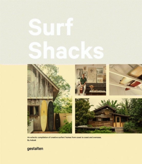 Surf Shacks - An Eclectic Compilation of Surfers' Homes from Coast to Coast and Overseas