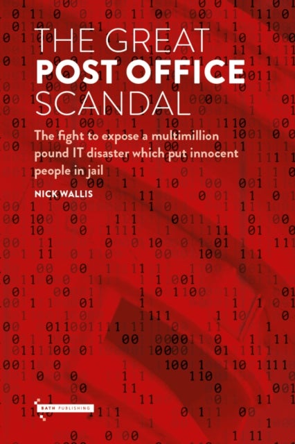 The Great Post Office Scandal - The fight to expose a multimillion pound IT disaster which put innocent people in jail