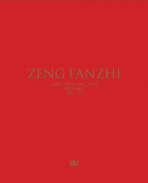 Zeng Fanzhi (Bilingual edition) - Catalogue raisonne. Volume I: 1984–2004
