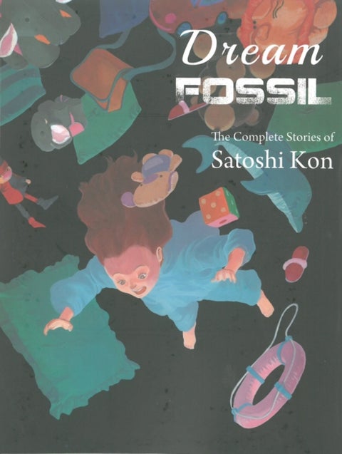 Dream Fossil - The Complete Stories of Satoshi Kon